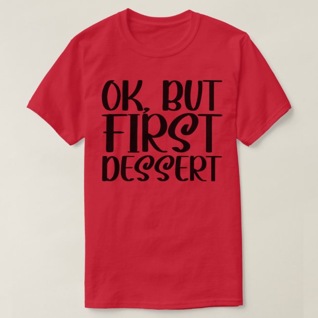 Camiseta OK, Mas Primeiro Deserto 1 (Frente do Design)