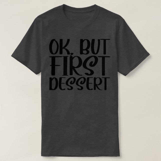 Camiseta OK, Mas Primeiro Deserto 1 (Frente do Design)