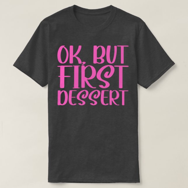 Camiseta OK, Mas Primeiro Deserto 2 (Frente do Design)