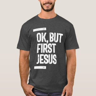 Camiseta Ok Mas Primeiro Jesus Tee Cristão