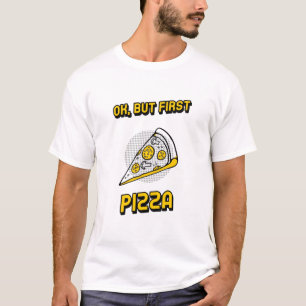 Camiseta Ok, Mas Primeiro Pizza