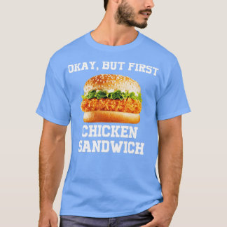 Camiseta Ok, Mas Primeiro Sanduíche De Frango Engraçado Ráp