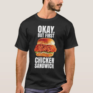 Camiseta Ok Mas Primeiro Sanduíche De Frango Spicy Nashvill