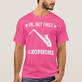 Camiseta Ok Mas Primeiro Saxofone Divertido Saxofone Música