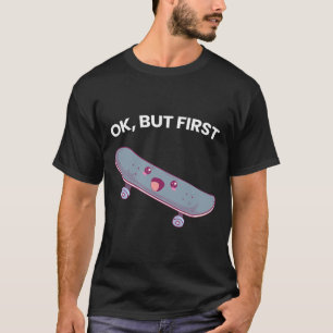 Camiseta Ok Mas Primeiro Skate Divertido Esportes De Skate