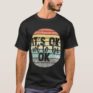Camiseta Ok Não Para Ser Ok, Vintage Mental Health Consciên