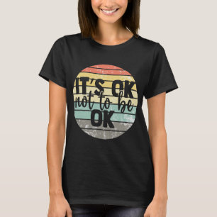 Camiseta Ok Não Para Ser Ok, Vintage Mental Health Consciên