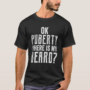 Camiseta Ok Puberdade Onde Está A Minha Barba Adolescência