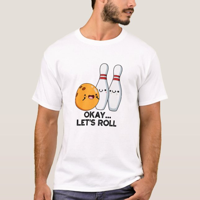 Camiseta Ok Rolar Vamos Engraçado Boliche (Frente)