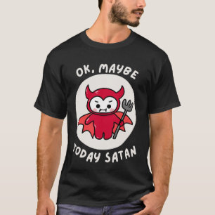 Camiseta Ok, Talvez Hoje Satã, Humor Sarcástico