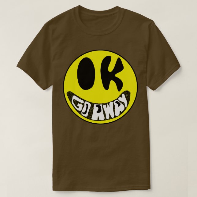 Camiseta Ok Vá Embora Sarcástico Sorrindo Rosto (Frente do Design)
