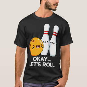 Camiseta Ok Vamos Rolar Boliches Engraçadas.