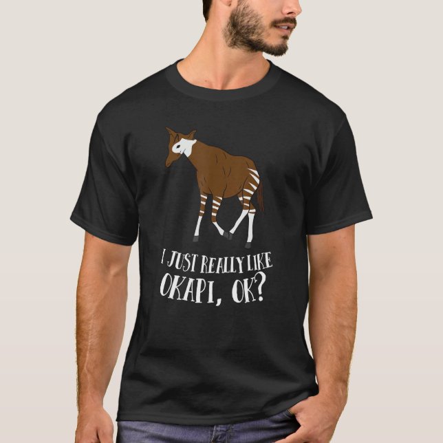 Camiseta Okapi Engraçado Eu Só Realmente Gosto de Okapi Ok  (Frente)
