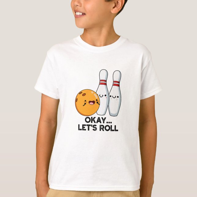 Camiseta Okay Vamos Rolando Piada Engraçada de Boliche  (Frente)