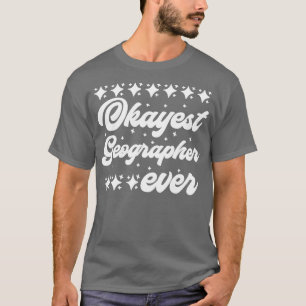 Camiseta Okayest Geographer Nunca