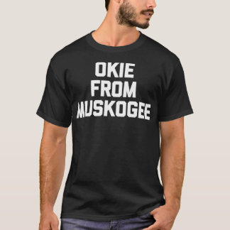 Camiseta Okie From Muskogee  funny saying cool country musi
