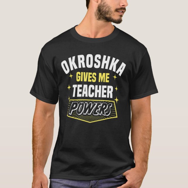 Camiseta Okroshka Me Dá Poderes de Professor Humor de Profe (Frente)