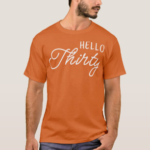 Camiseta Olá, 30, aniversário de 30 anos Gift