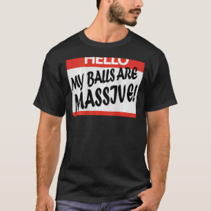 Camiseta Olá, As Minhas Bolas São Maciças