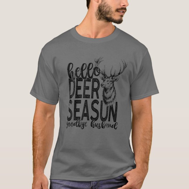 Camiseta Olá Deer Season Adeus Marido Engraçado Caça Lo (Frente)