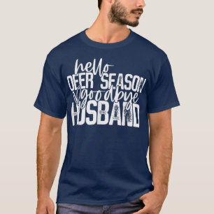 Camiseta Olá Deer Season Adeus temporada de caça do marido