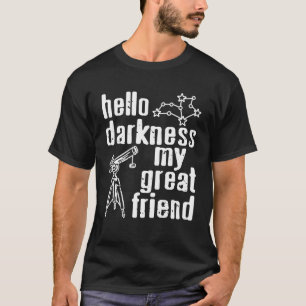 Camiseta Olá Escuridão Meu Telescópio Companheiro Celestial