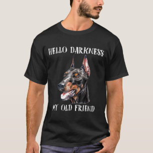 Camiseta Olá Escuridão Meu Velho Amigo Dog Doberman