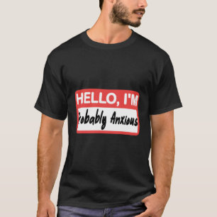 Camiseta Olá, Eu Provavelmente Estou Ansioso Nome de etique