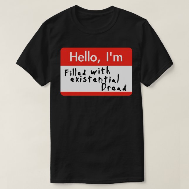 Camiseta Olá Im Preenchido Com Dread Existencial (Frente do Design)