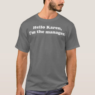 Camiseta Olá Karen, sou o gerente Sarcástico
