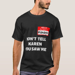 Camiseta Olá Meu nome é Gerente Não conte à Karen Fun Hal