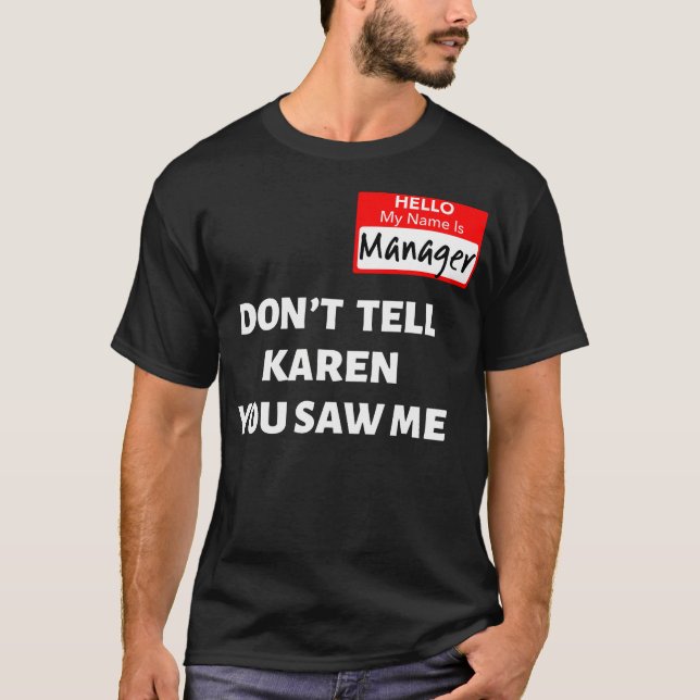 Camiseta Olá Meu Nome É Gerente Não Diga A Karen Engraçado  (Frente)