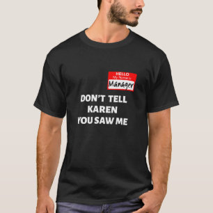 Camiseta Olá Meu nome é Gerente Não Diga a Karen Funny Ha