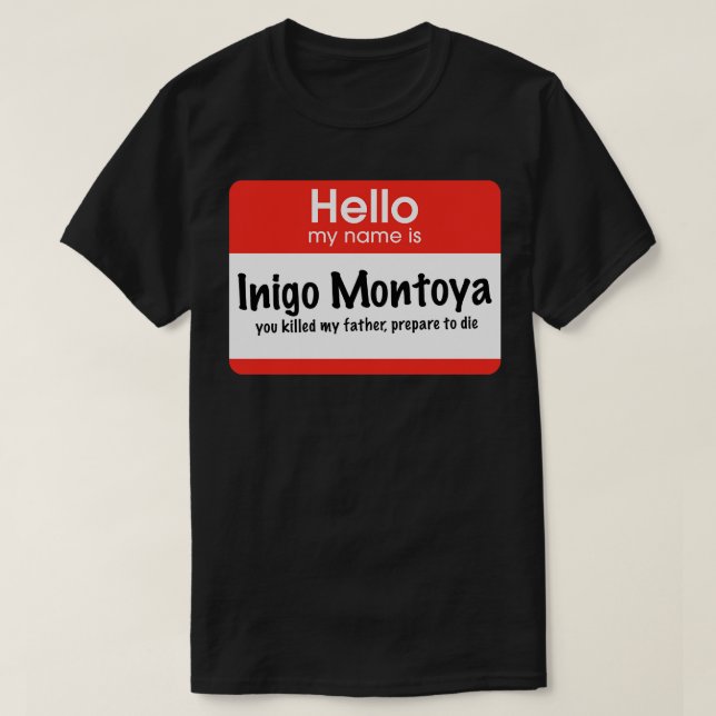 Camiseta Olá, meu nome é Inigo Montoya. Você matou meu pai. (Frente do Design)