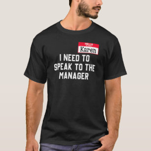 Camiseta Olá, Meu Nome É Karen E Preciso Falar Com O