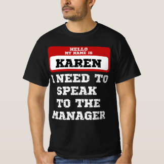 Camiseta Olá Meu Nome É Karen. Preciso Falar Com O Gerente.