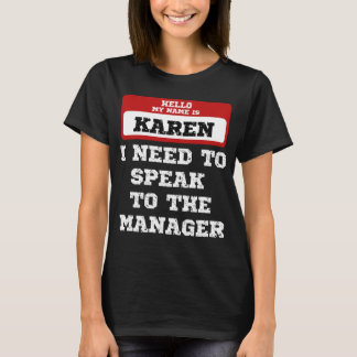 Camiseta Olá Meu Nome É Karen. Preciso Falar Com O Gerente.