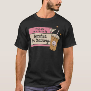 Camiseta Olá Meu Nome É Professor Em Treinamento