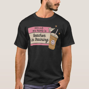 Camiseta Olá Meu Nome É Professor Em Treinamento