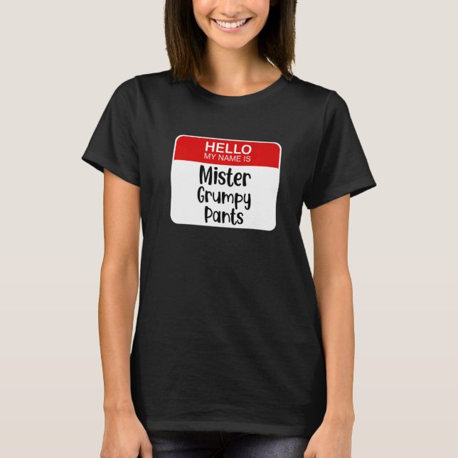 Camiseta Olá Meu Nome É Sr. Grumpy Pants Engraçado Nome de  (Frente)
