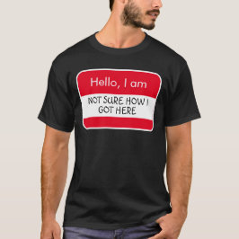 Camiseta Olá. Não sei como cheguei aqui Nome de etiqueta