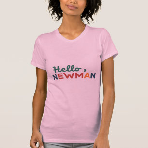 Camiseta "Olá, Newman."