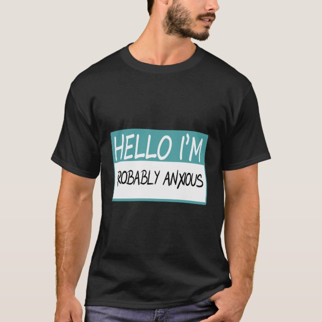Camiseta Olá, Provavelmente Estou Ansioso. (Frente)