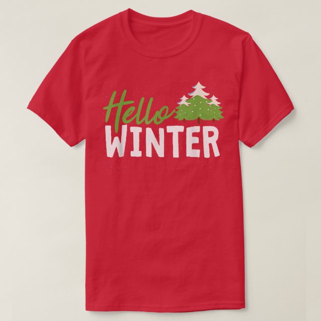 Camiseta Olá, Snow Winter Pine Trees Winter Season Fanatic (Frente do Design)