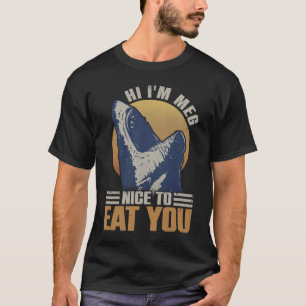 Camiseta Olá, sou a Meg. Prazer Em Comê-Lo - Megalodon Shar
