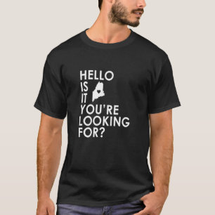 Camiseta Olá, sou eu, Maine, você está procurando por Ruas