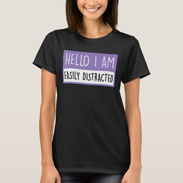 Camiseta Olá, Sou Facilmente Distraido, Roupa Engraçado (Frente)
