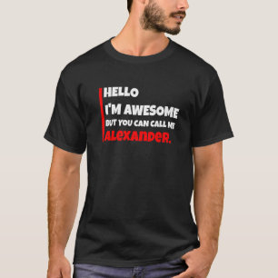 Camiseta Olá, sou incrível, mas pode me chamar de Alexander