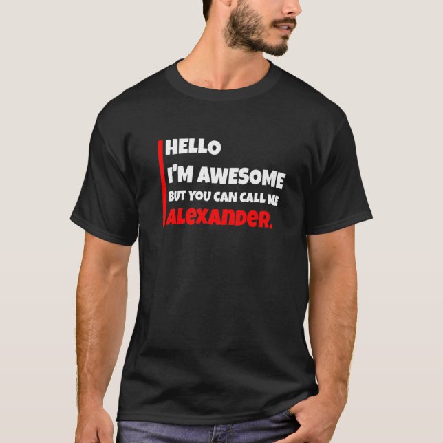 Camiseta Olá, sou incrível, mas pode me chamar de Alexander (Frente)