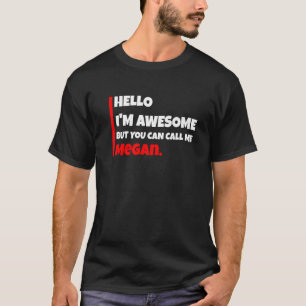 Camiseta Olá, sou incrível, mas pode me chamar de Megan Sar